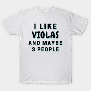 I Like Violas And Maybe 3 People T-Shirt